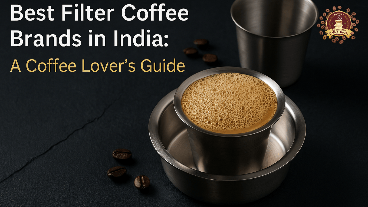 Best Filter Coffee Brands in India: A Coffee Lover’s Guide