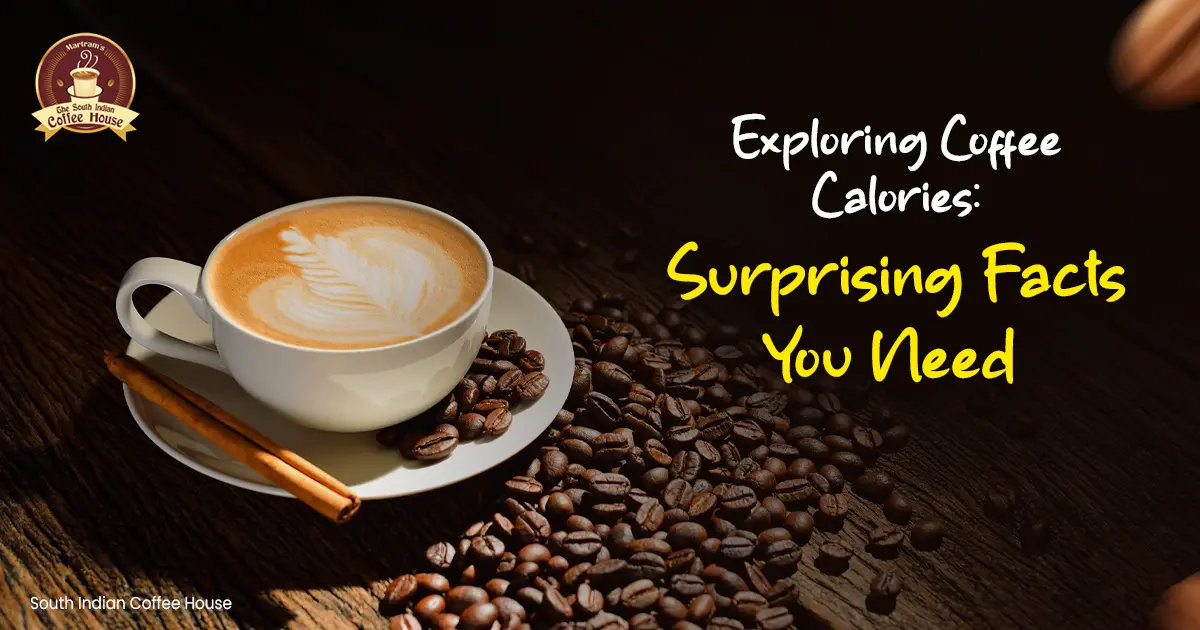 Exploring Coffee Calories: Surprising Facts You Need
