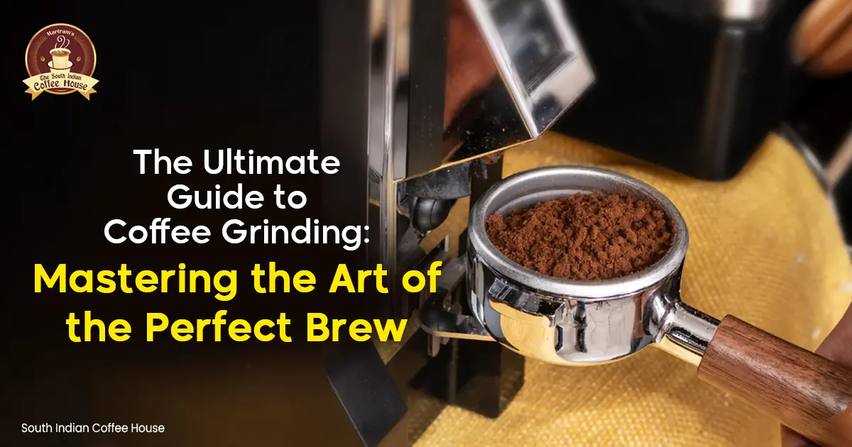 The Ultimate Guide to Coffee Grinding: Mastering the Art of the Perfect Brew